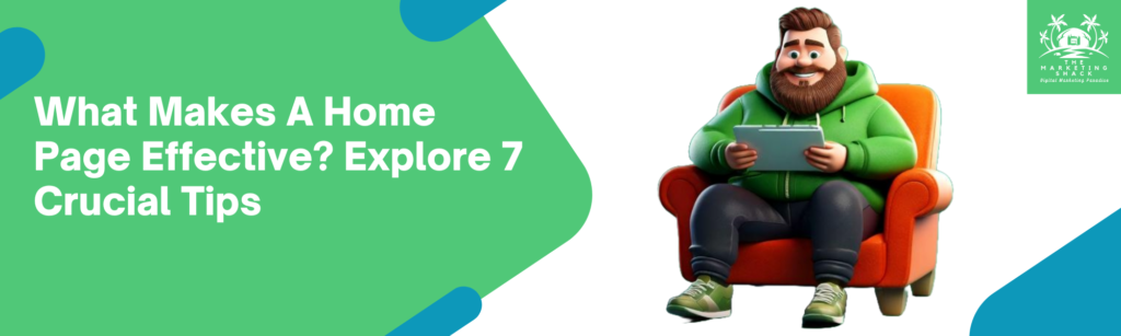 What Makes A Home Page Effective? Explore 7 Crucial Tips