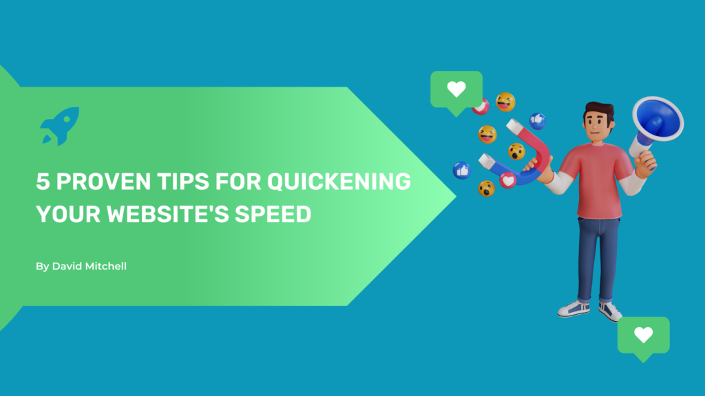 5 Proven Tips for Quickening Your Website’s Speed