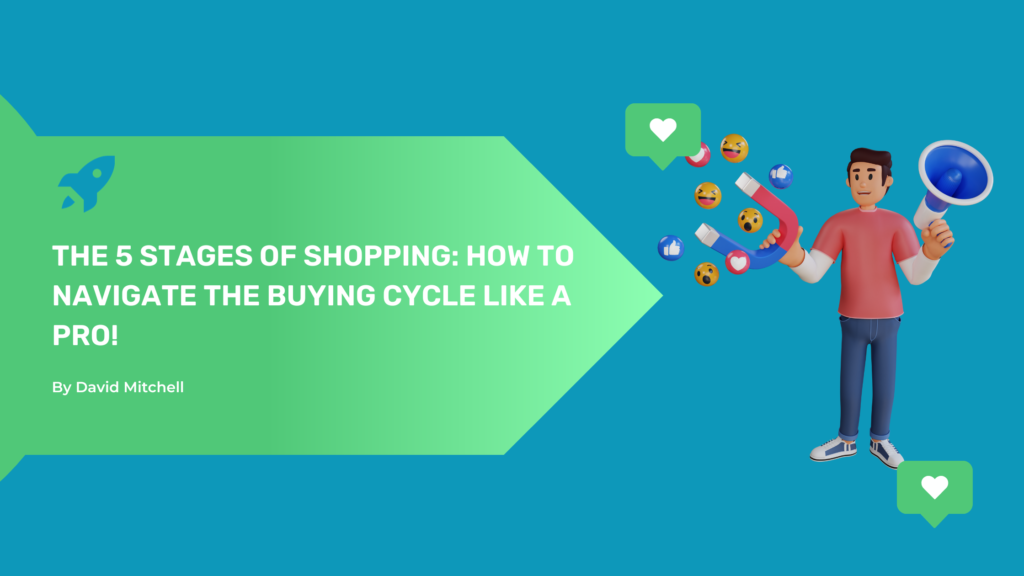 The 5 Stages of Shopping: How to Navigate the Buying Cycle Like a Pro!